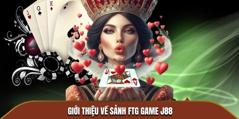 Giới thiệu về sảnh FTG game J88