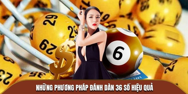 Những phương pháp đánh dàn 36 số hiệu quả