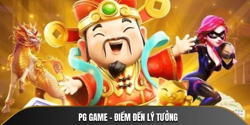 PG Game - Điểm đến lý tưởng