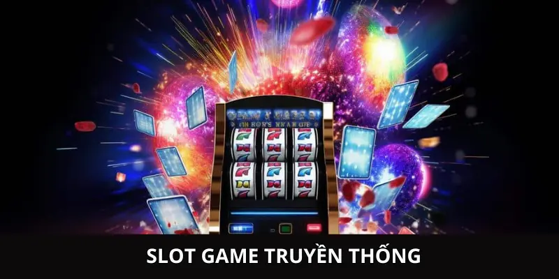 Tham gia slot game truyền thống