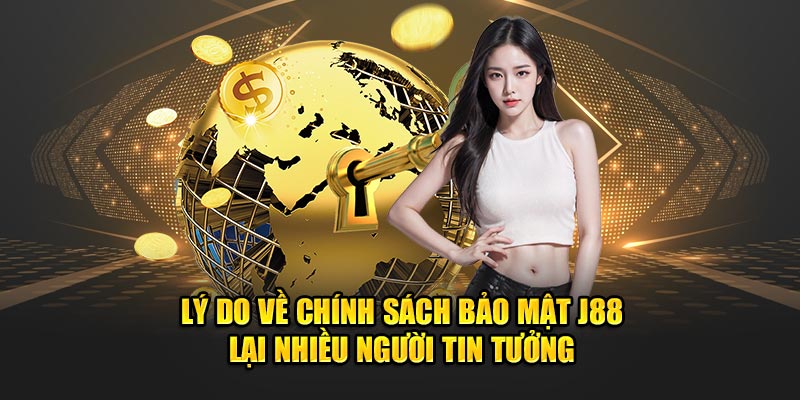 Lý do chính sách bảo mật được nhà cái J88 thành lập từ những ngày đầu