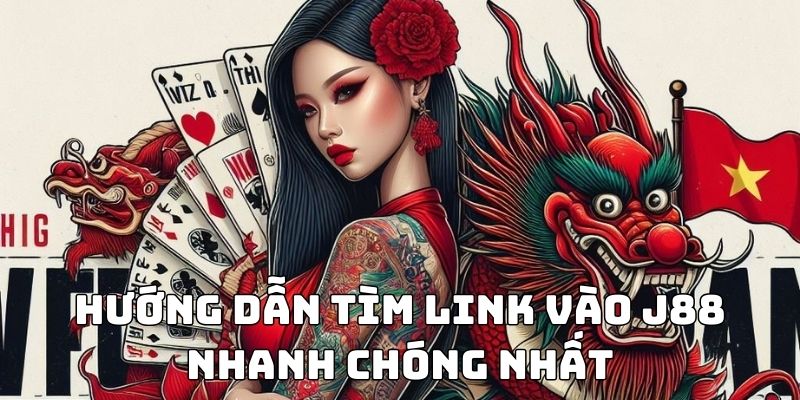 Hướng dẫn tìm link vào J88 nhanh chóng nhất