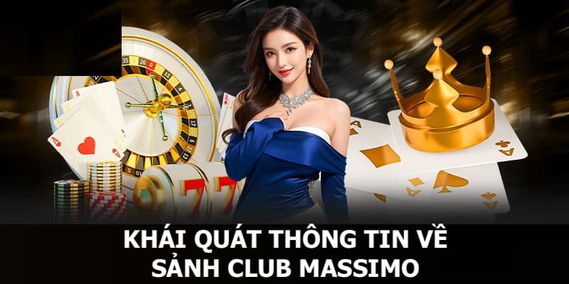 Khái quát thông tin về sảnh Club Massimo cho thành viên