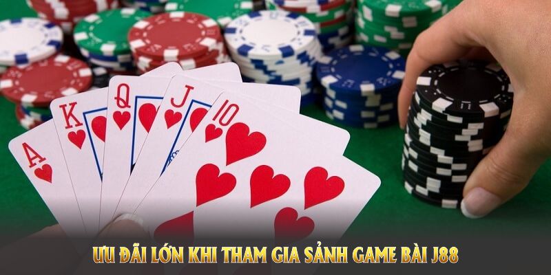 Ưu đãi lớn khi tham gia sảnh game bài J88